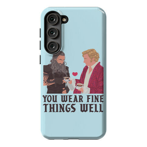 You Wear Fine Things Well Phone Case