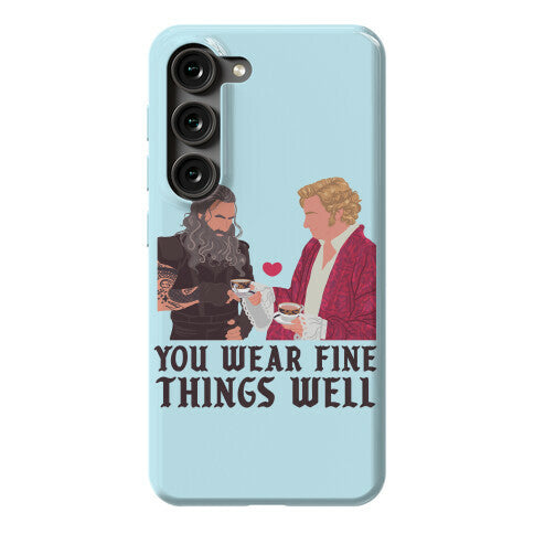 You Wear Fine Things Well Phone Case
