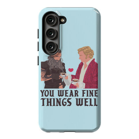 You Wear Fine Things Well Phone Case