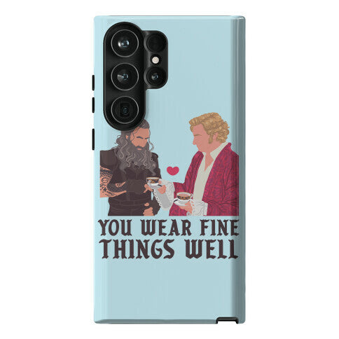 You Wear Fine Things Well Phone Case