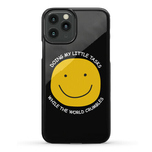 Doing My Little Tasks While The World Crumbles Phone Case