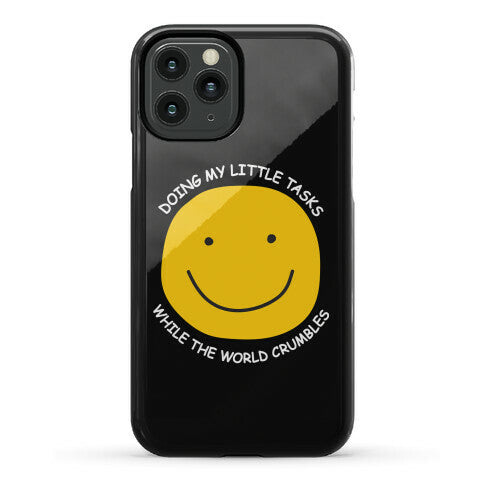 Doing My Little Tasks While The World Crumbles Phone Case