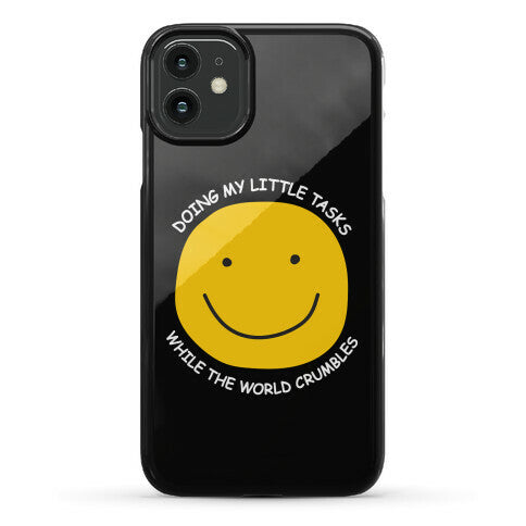 Doing My Little Tasks While The World Crumbles Phone Case