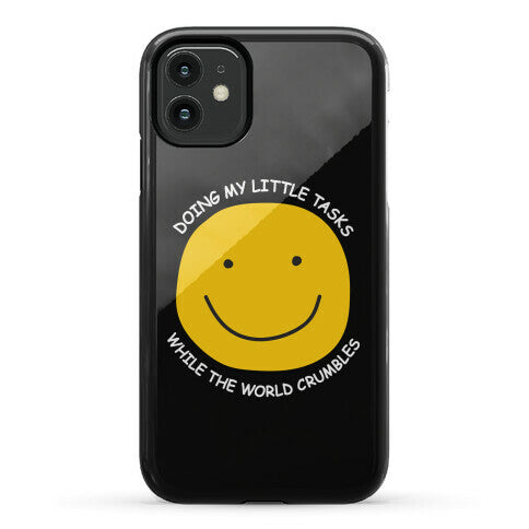 Doing My Little Tasks While The World Crumbles Phone Case