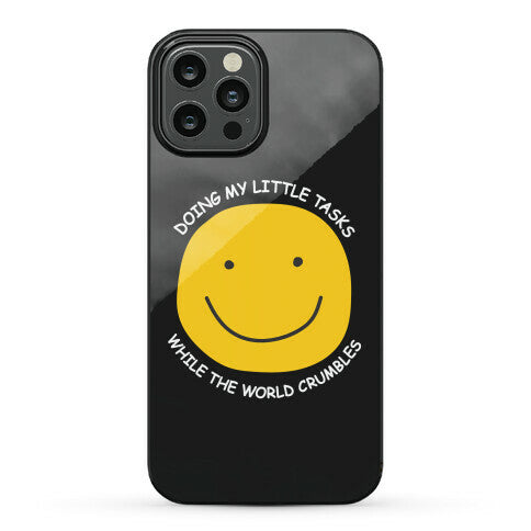 Doing My Little Tasks While The World Crumbles Phone Case