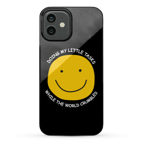 Doing My Little Tasks While The World Crumbles Phone Case