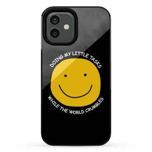 Doing My Little Tasks While The World Crumbles Phone Case