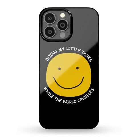 Doing My Little Tasks While The World Crumbles Phone Case