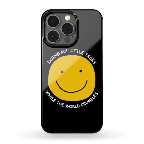 Doing My Little Tasks While The World Crumbles Phone Case