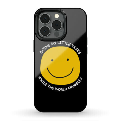 Doing My Little Tasks While The World Crumbles Phone Case