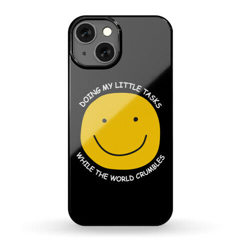 Doing My Little Tasks While The World Crumbles Phone Case