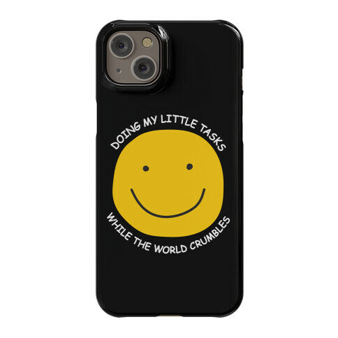 Doing My Little Tasks While The World Crumbles Phone Case