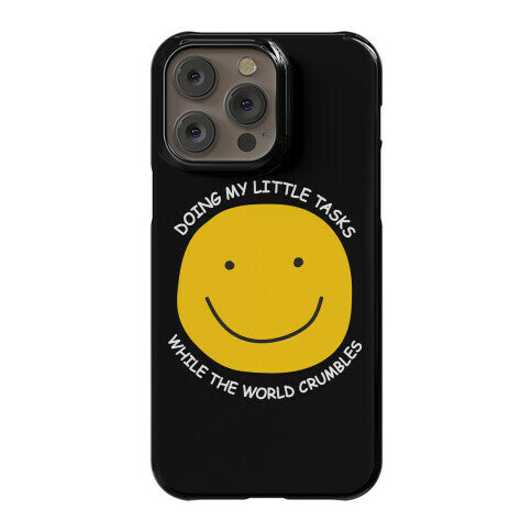 Doing My Little Tasks While The World Crumbles Phone Case