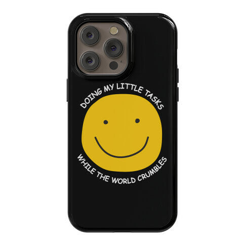 Doing My Little Tasks While The World Crumbles Phone Case