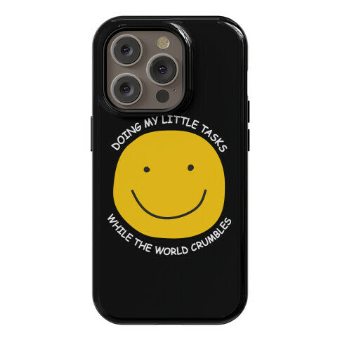 Doing My Little Tasks While The World Crumbles Phone Case