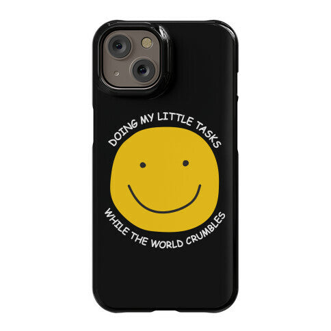 Doing My Little Tasks While The World Crumbles Phone Case