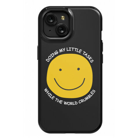 Doing My Little Tasks While The World Crumbles Phone Case