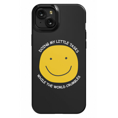 Doing My Little Tasks While The World Crumbles Phone Case