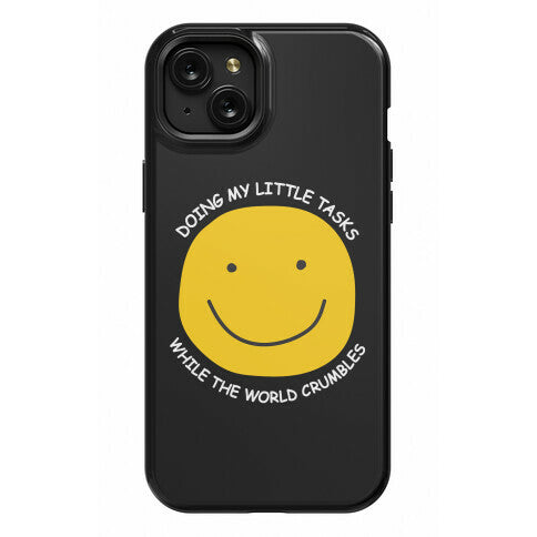Doing My Little Tasks While The World Crumbles Phone Case