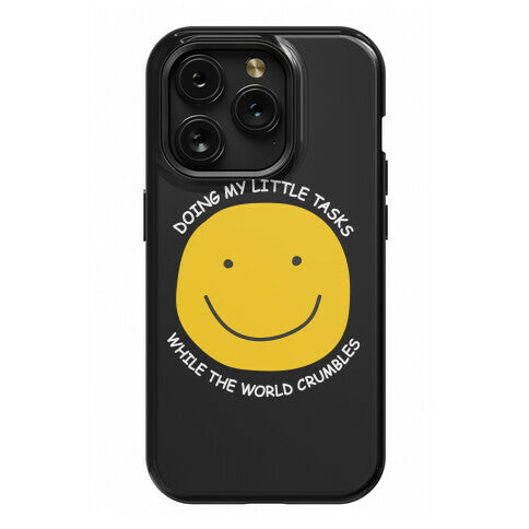 Doing My Little Tasks While The World Crumbles Phone Case