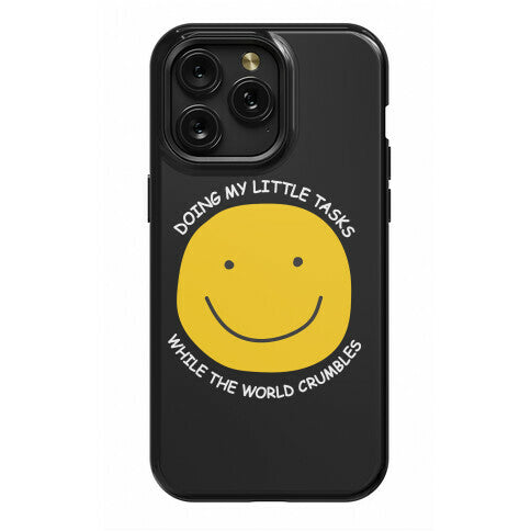 Doing My Little Tasks While The World Crumbles Phone Case