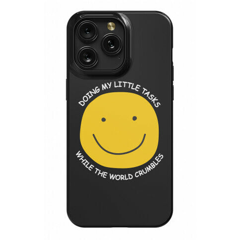 Doing My Little Tasks While The World Crumbles Phone Case