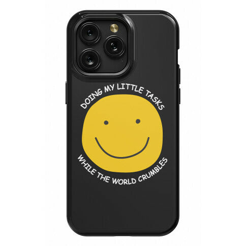 Doing My Little Tasks While The World Crumbles Phone Case