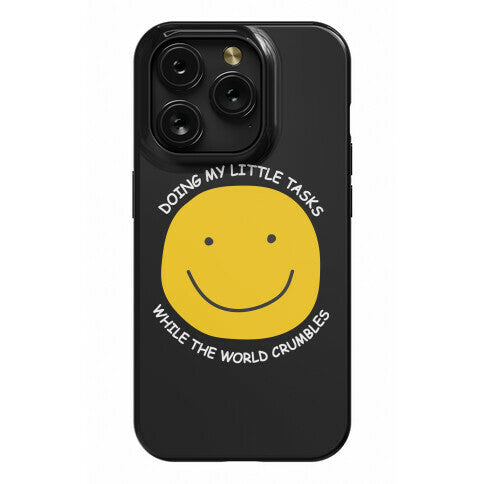 Doing My Little Tasks While The World Crumbles Phone Case