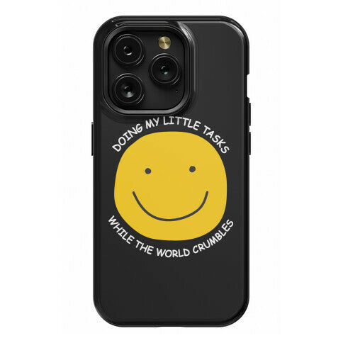 Doing My Little Tasks While The World Crumbles Phone Case