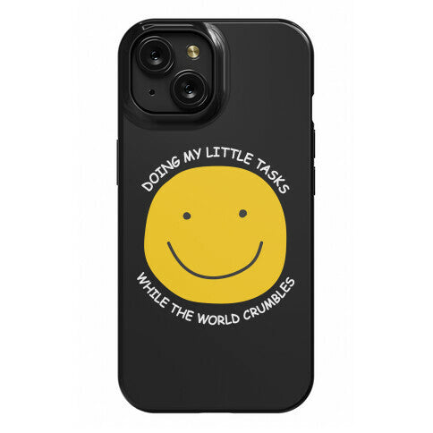 Doing My Little Tasks While The World Crumbles Phone Case