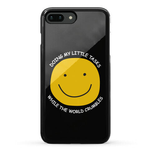 Doing My Little Tasks While The World Crumbles Phone Case