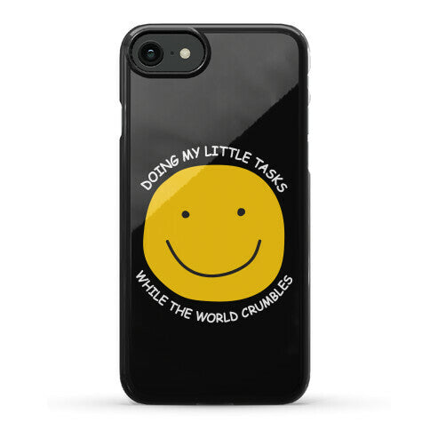 Doing My Little Tasks While The World Crumbles Phone Case