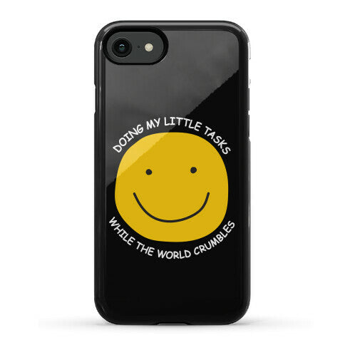 Doing My Little Tasks While The World Crumbles Phone Case