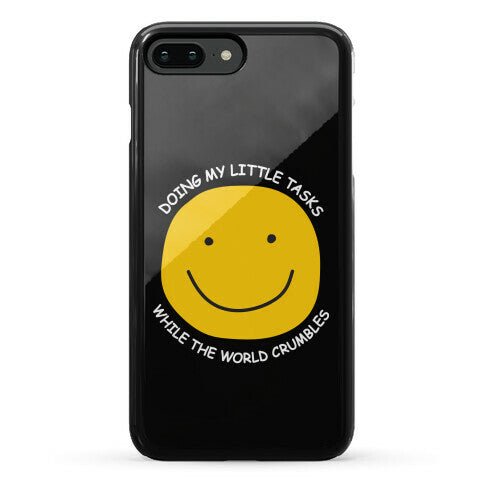 Doing My Little Tasks While The World Crumbles Phone Case