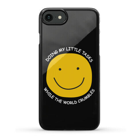 Doing My Little Tasks While The World Crumbles Phone Case