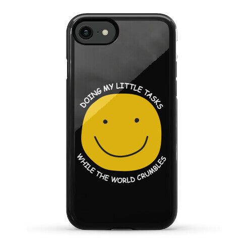 Doing My Little Tasks While The World Crumbles Phone Case