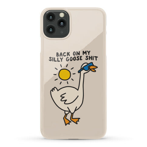 Back On My Silly Goose Shit Phone Case