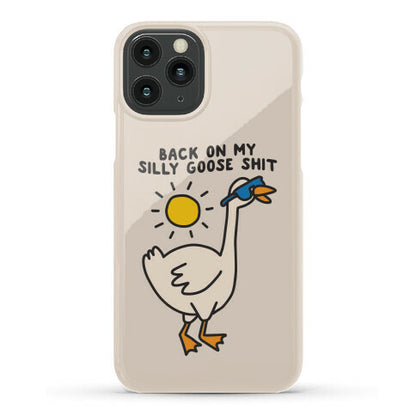 Back On My Silly Goose Shit Phone Case