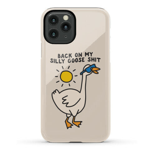 Back On My Silly Goose Shit Phone Case