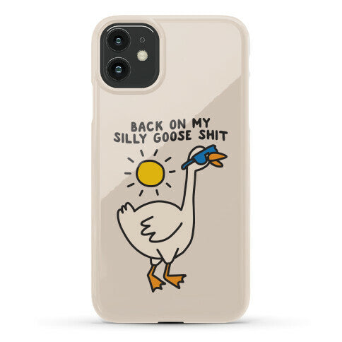 Back On My Silly Goose Shit Phone Case