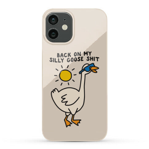 Back On My Silly Goose Shit Phone Case