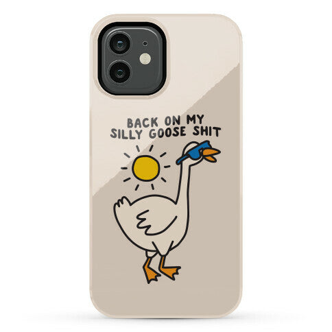 Back On My Silly Goose Shit Phone Case