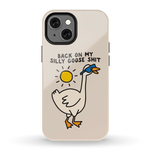 Back On My Silly Goose Shit Phone Case