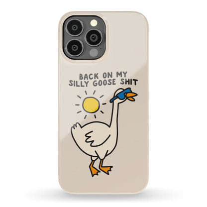 Back On My Silly Goose Shit Phone Case