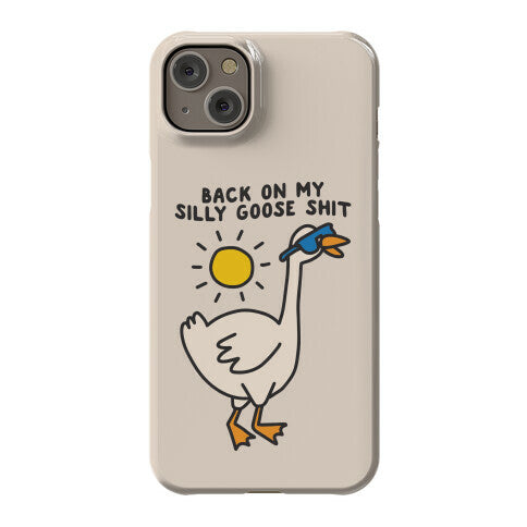 Back On My Silly Goose Shit Phone Case
