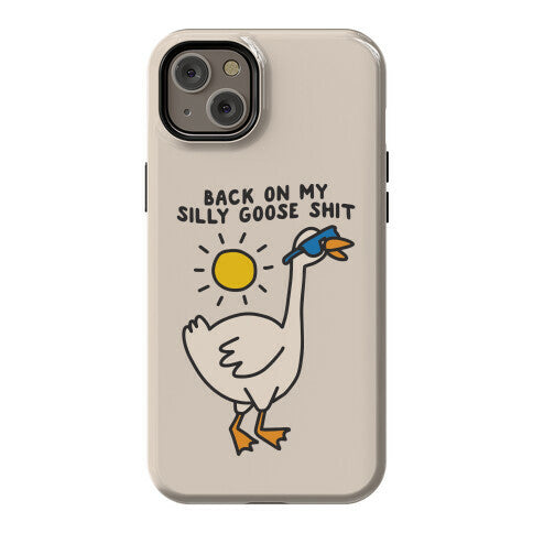 Back On My Silly Goose Shit Phone Case