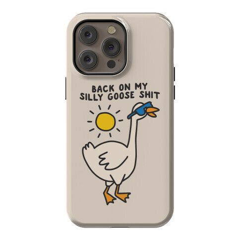 Back On My Silly Goose Shit Phone Case