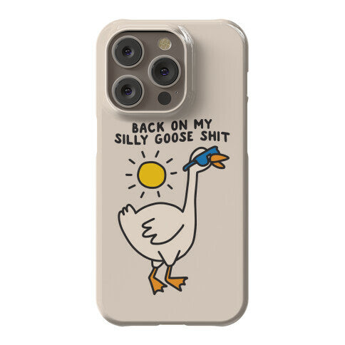 Back On My Silly Goose Shit Phone Case