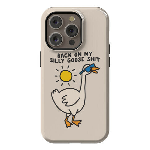 Back On My Silly Goose Shit Phone Case