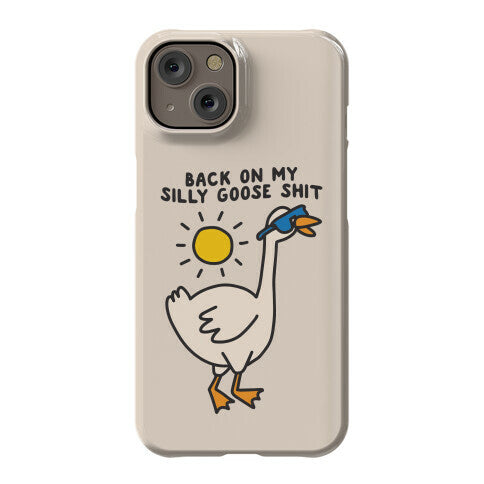 Back On My Silly Goose Shit Phone Case